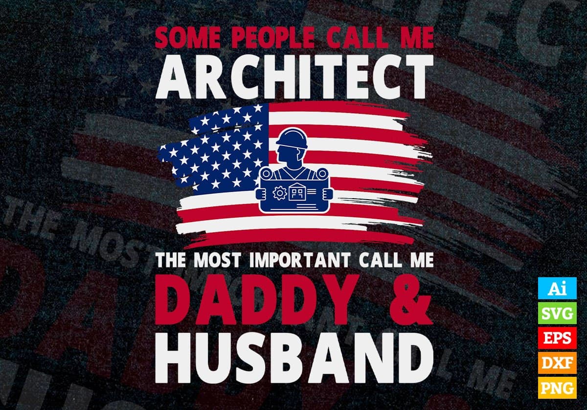 Some People Call Me Architect The Most Important Call Me Daddy Editable Vector T-shirt Design Svg Files