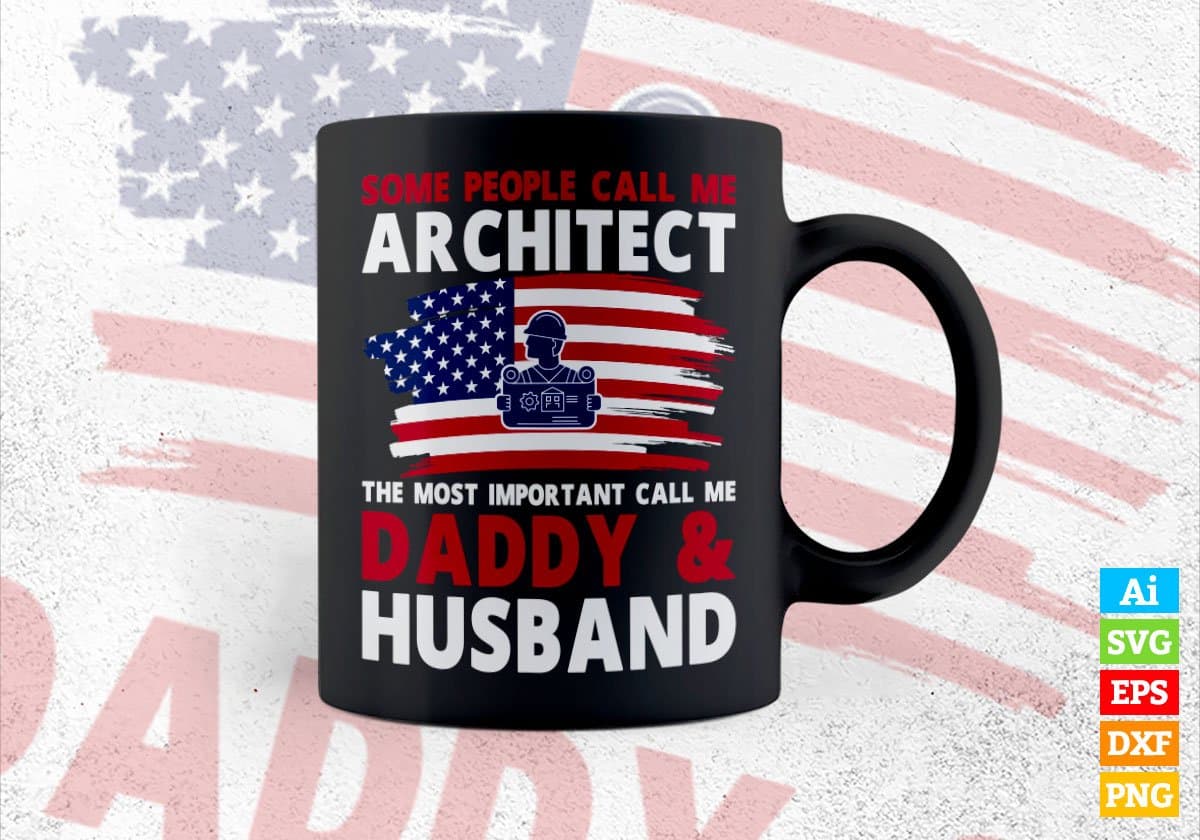 Some People Call Me Architect The Most Important Call Me Daddy Editable Vector T-shirt Design Svg Files