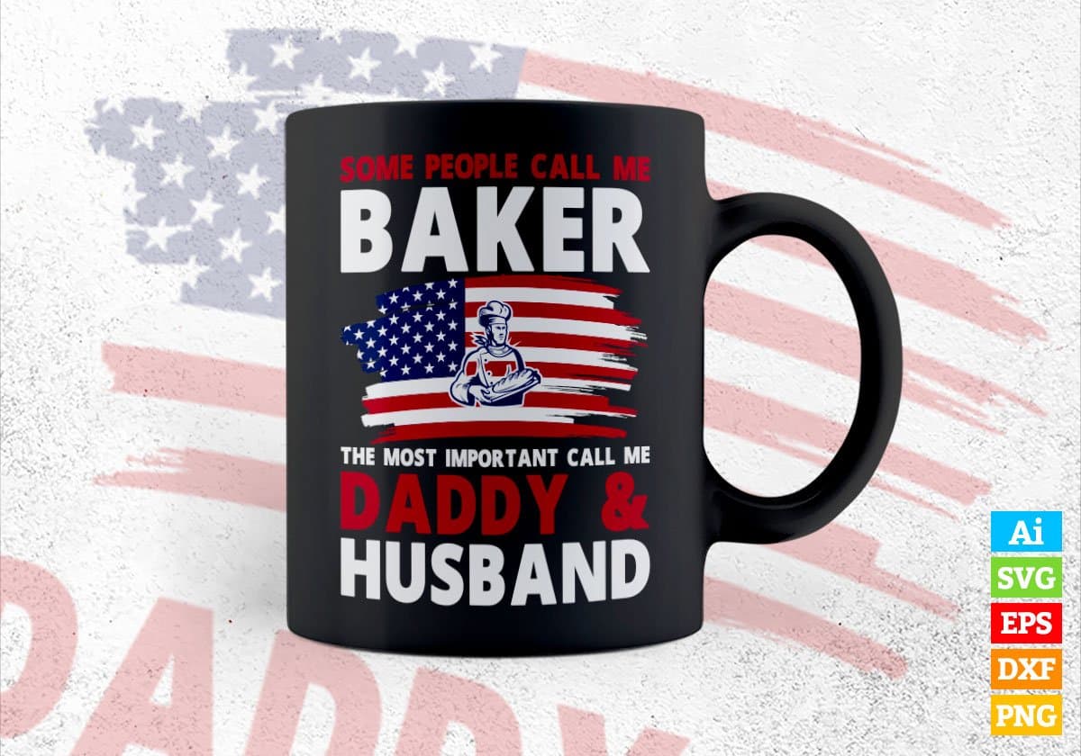 Some People Call Me Baker The Most Important Call Me Daddy Editable Vector T-shirt Design Svg Files