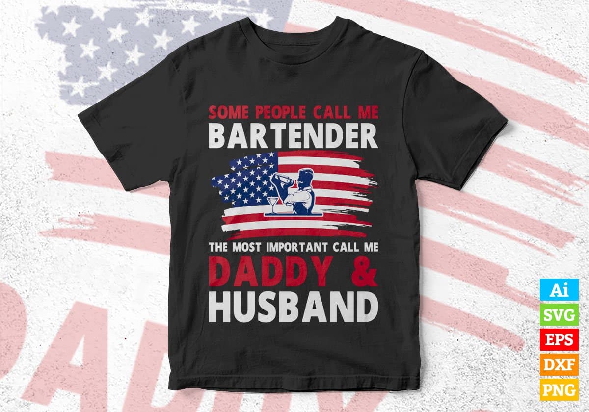 Some People Call Me Bartender The Most Important Call Me Daddy Editable Vector T-shirt Design Svg Files