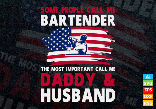 Some People Call Me Bartender The Most Important Call Me Daddy Editable Vector T-shirt Design Svg Files