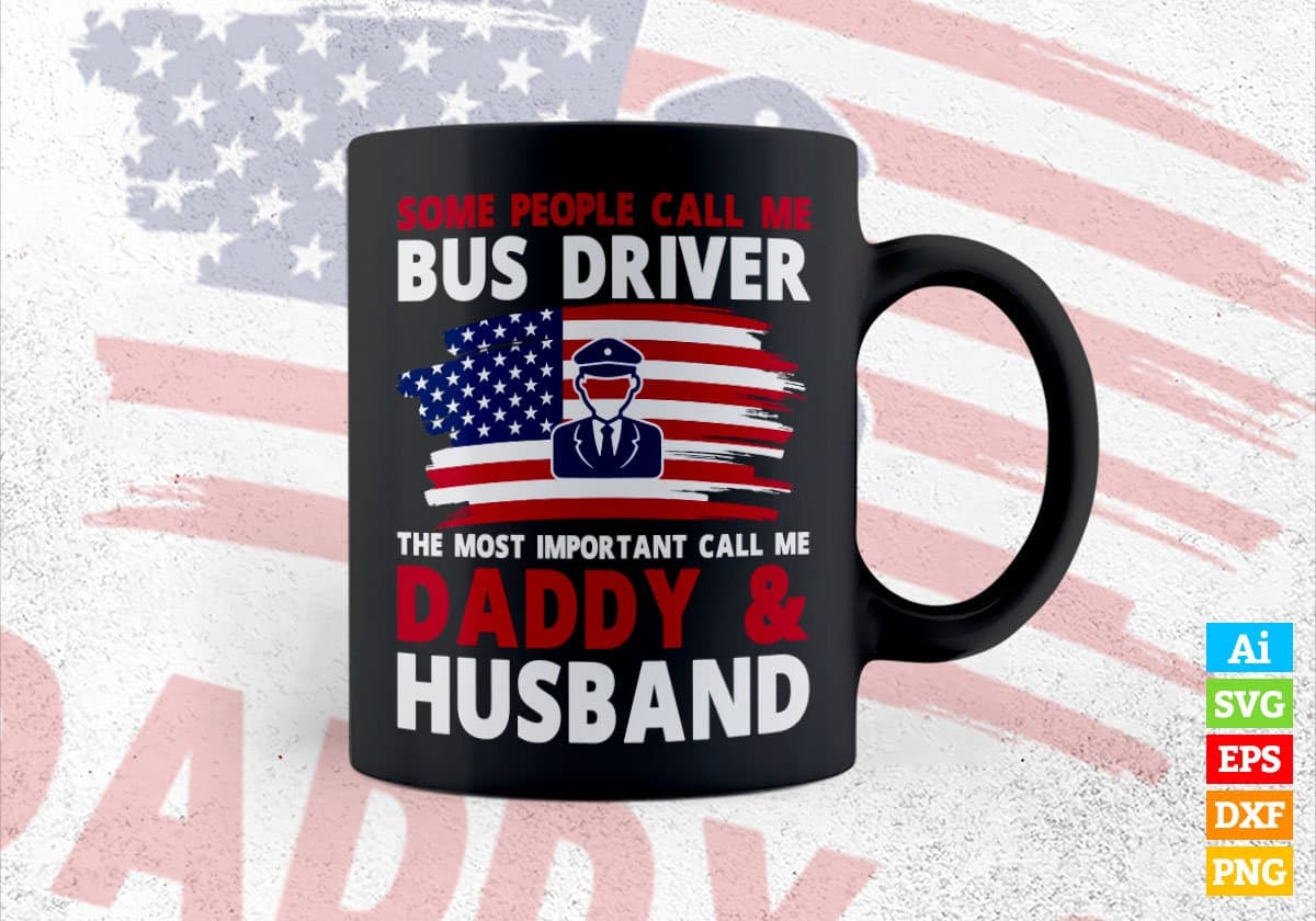 Some People Call Me Bus Driver The Most Important Call Me Daddy Editable Vector T-shirt Design Svg Files