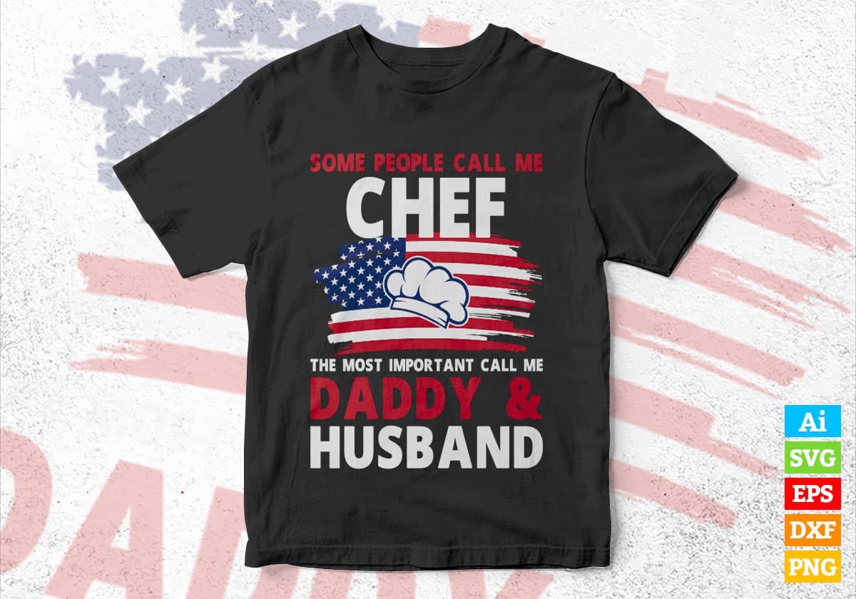 Some People Call Me Chef The Most Important Call Me Daddy Editable Vector T-shirt Design Svg Files