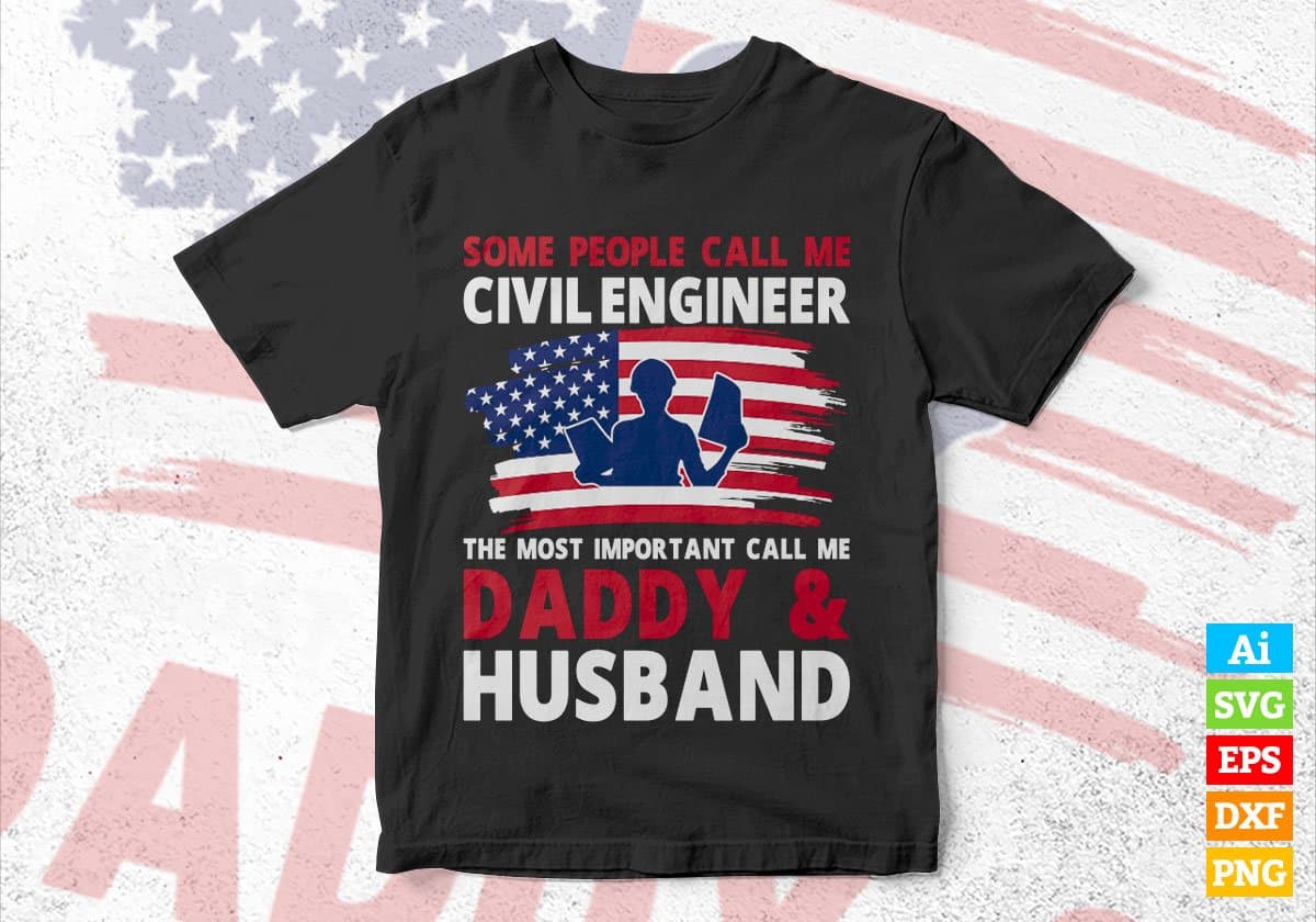 Some People Call Me Civil Engineer The Most Important Call Me Daddy Editable Vector T-shirt Design Svg Files