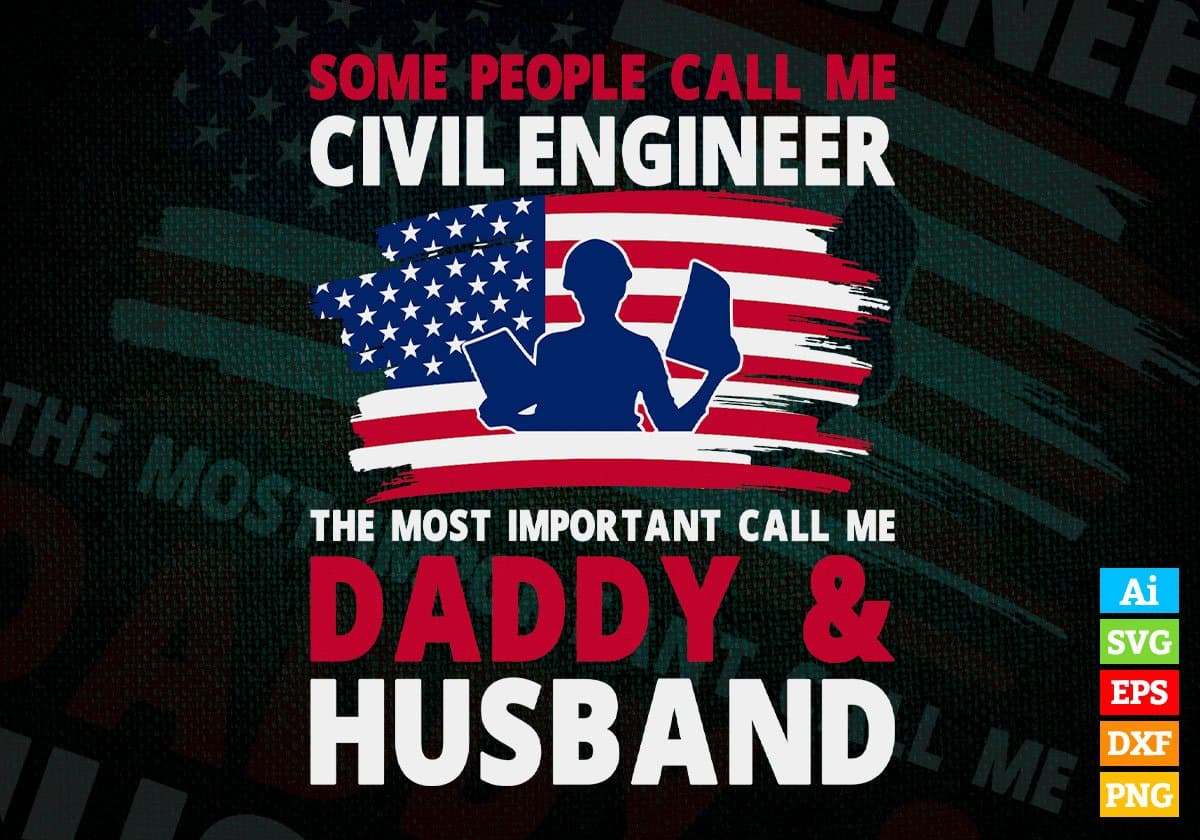 Some People Call Me Civil Engineer The Most Important Call Me Daddy Editable Vector T-shirt Design Svg Files