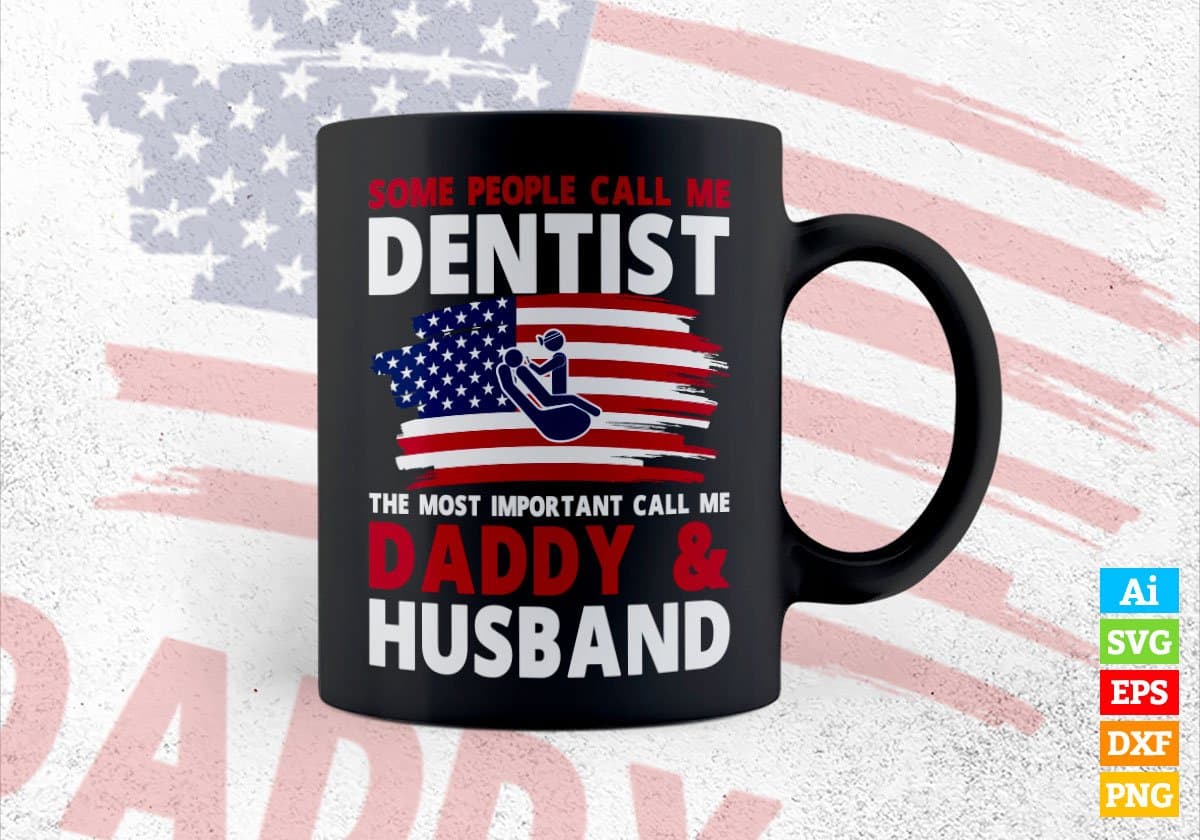 Some People Call Me Dentist The Most Important Call Me Daddy Editable Vector T-shirt Design Svg Files
