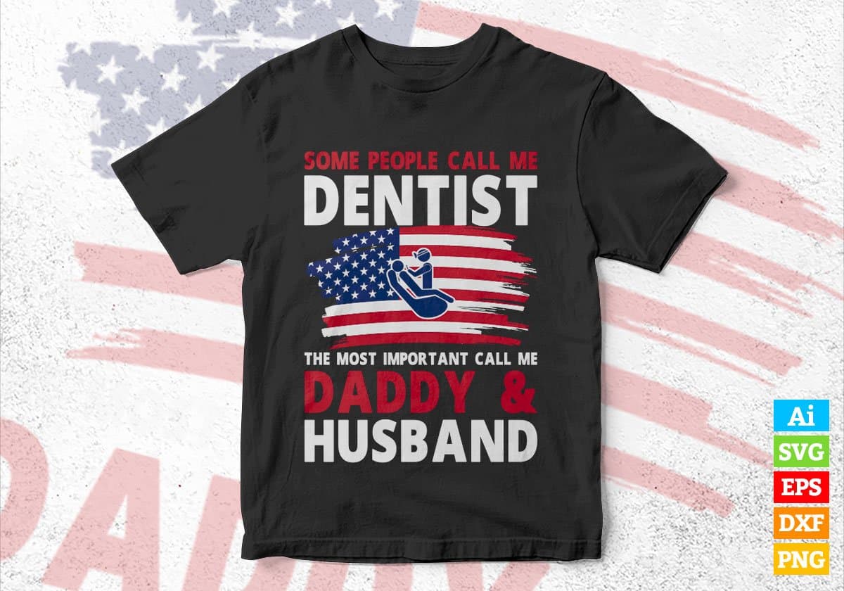 Some People Call Me Dentist The Most Important Call Me Daddy Editable Vector T-shirt Design Svg Files