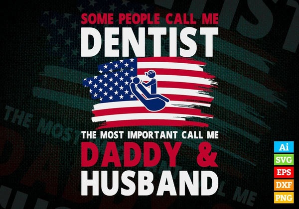 products/some-people-call-me-dentist-the-most-important-call-me-daddy-editable-vector-t-shirt-407.jpg