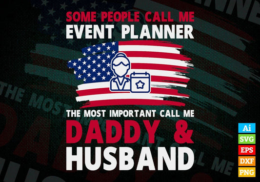 Some People Call Me Event Planner The Most Important Call Me Daddy Editable Vector T-shirt Design Svg Files