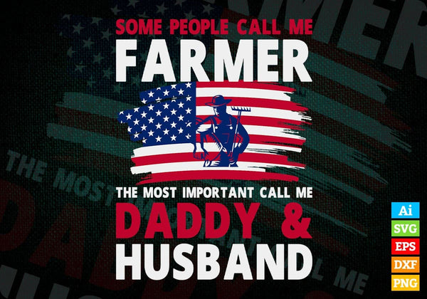 products/some-people-call-me-farmer-the-most-important-call-me-daddy-editable-vector-t-shirt-928.jpg