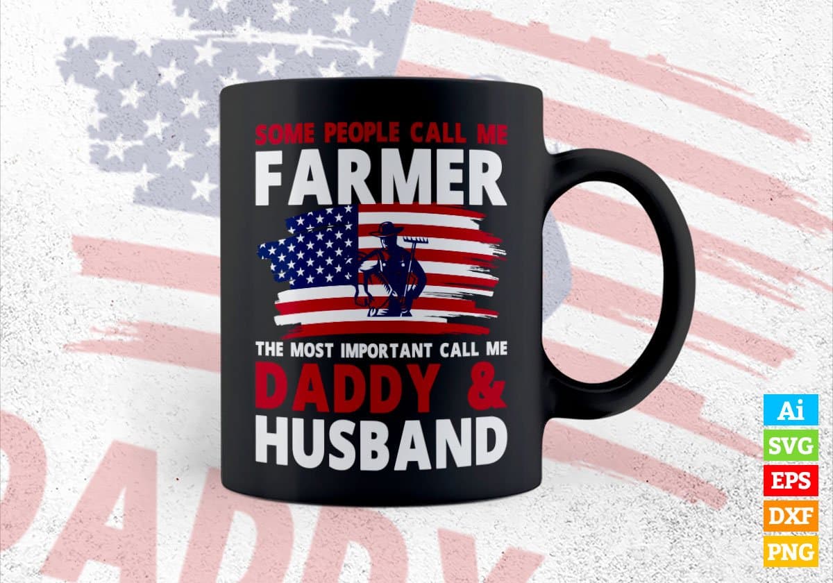 Some People Call Me Farmer The Most Important Call Me Daddy Editable Vector T-shirt Design Svg Files
