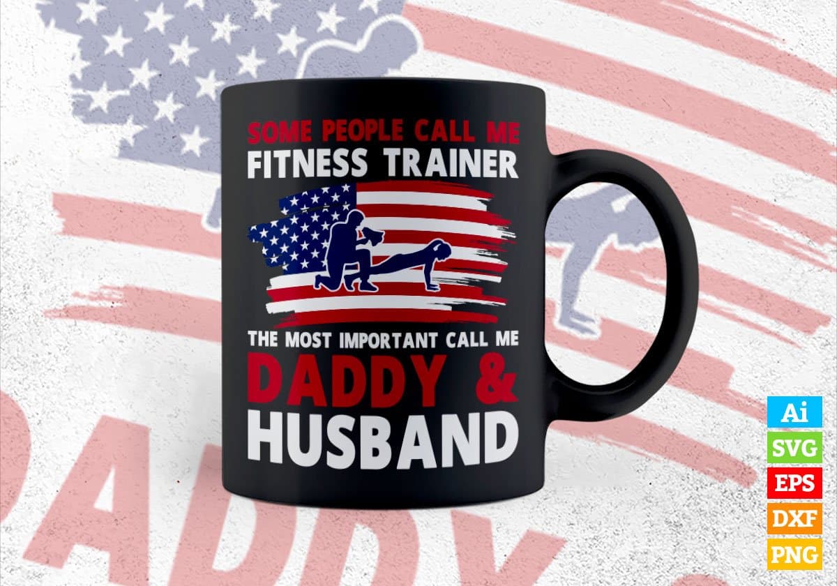 Some People Call Me Fitness Trainer The Most Important Call Me Daddy Editable Vector T-shirt Design Svg Files