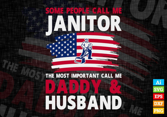 Some People Call Me Janitor The Most Important Call Me Daddy Vector T-shirt Design Svg Files