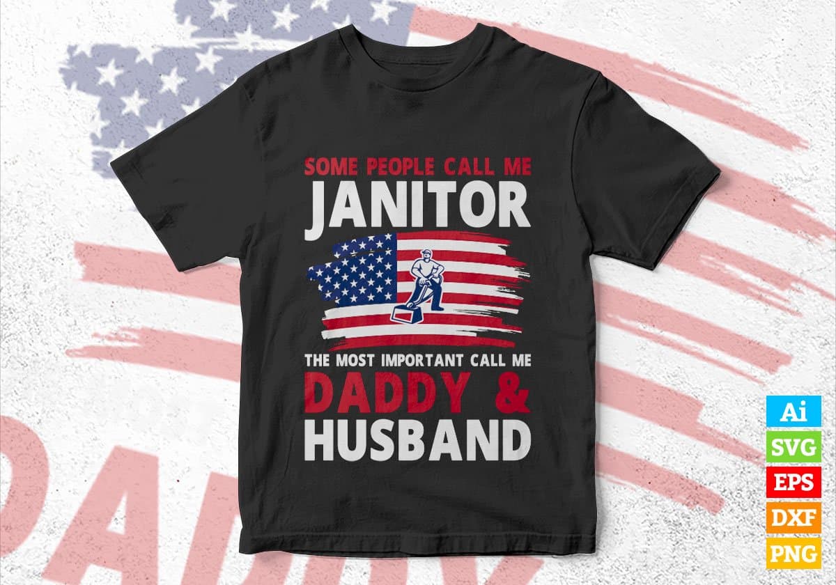 Some People Call Me Janitor The Most Important Call Me Daddy Vector T-shirt Design Svg Files