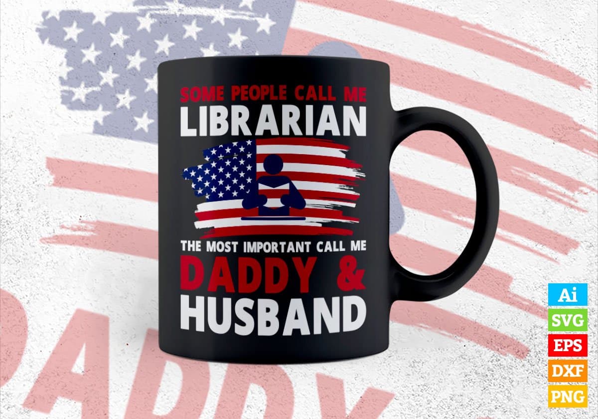 Some People Call Me Librarian The Most Important Call Me Daddy Editable Vector T-shirt Design Svg Files