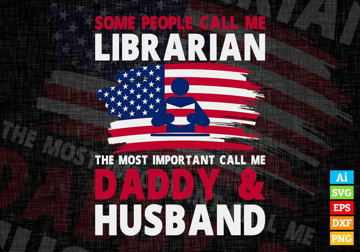 Some People Call Me Librarian The Most Important Call Me Daddy Editable Vector T-shirt Design Svg Files