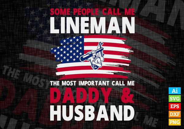 products/some-people-call-me-lineman-the-most-important-call-me-daddy-editable-vector-t-shirt-472.jpg