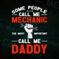 Some People Call Me Mechanic Most Important Call Me Daddy Editable Vector T-shirt Design in Ai Png Svg Files