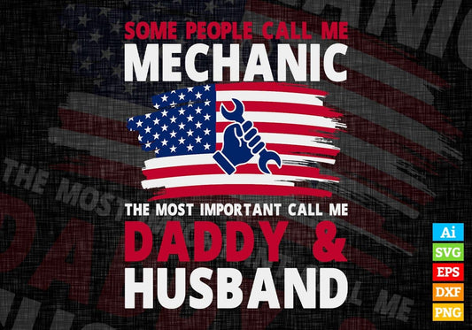 Some People Call Me Mechanic The Most Important Call Me Daddy Editable Vector T-shirt Design Svg Files