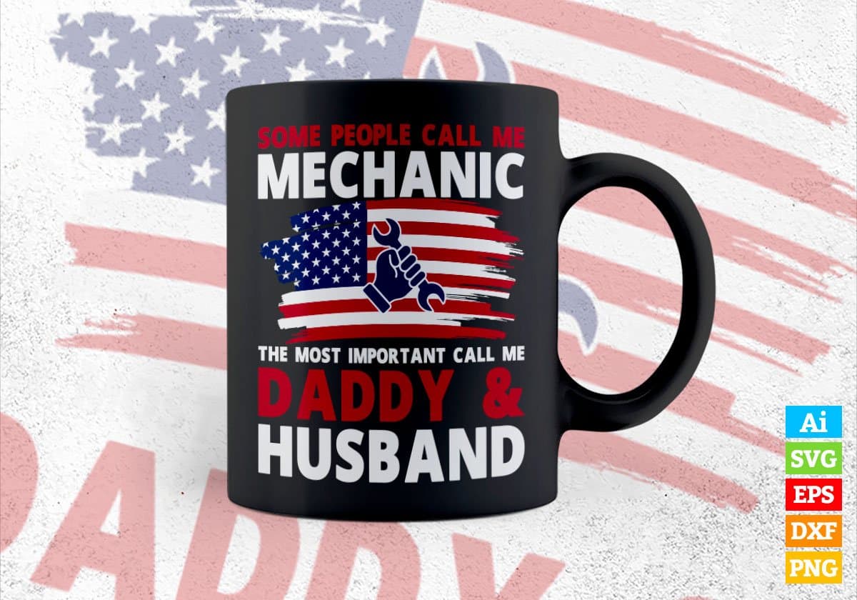 Some People Call Me Mechanic The Most Important Call Me Daddy Editable Vector T-shirt Design Svg Files