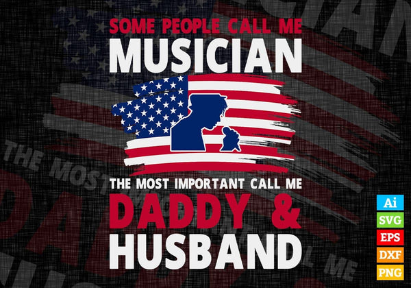products/some-people-call-me-musician-the-most-important-call-me-daddy-editable-vector-t-shirt-171.jpg