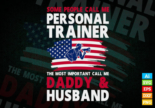Some People Call Me Personal Trainer The Most Important Call Me Daddy Editable Vector T-shirt Design Svg Files