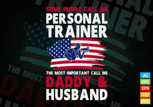 products/some-people-call-me-personal-trainer-the-most-important-call-me-daddy-editable-vector-t-180.jpg