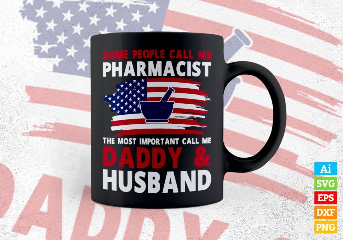 Some People Call Me Pharmacist The Most Important Call Me Daddy Editable Vector T-shirt Design Svg Files