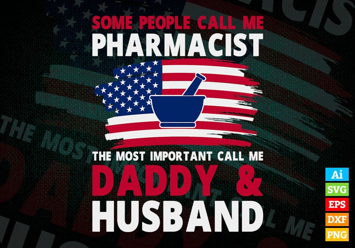 Some People Call Me Pharmacist The Most Important Call Me Daddy Editable Vector T-shirt Design Svg Files