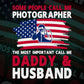 Some People Call Me Photographer The Most Important Call Me Daddy Editable Vector T-shirt Design Svg Files