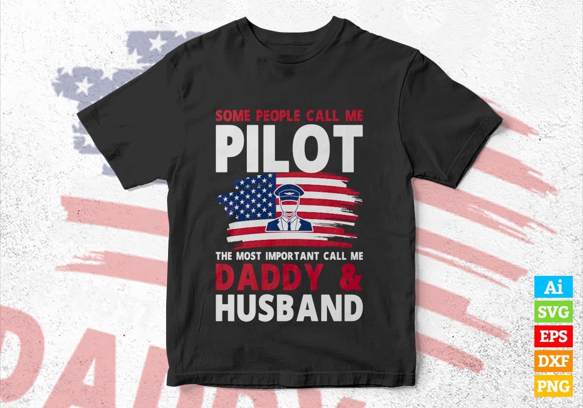 Some People Call Me Pilot The Most Important Call Me Daddy Editable Vector T-shirt Design Svg Files