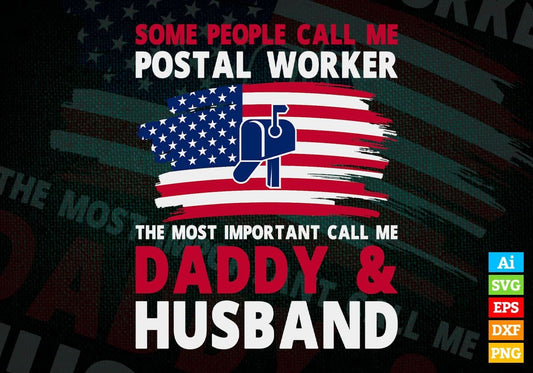 Some People Call Me Postal Worker The Most Important Call Me Daddy Editable Vector T-shirt Design Svg Files