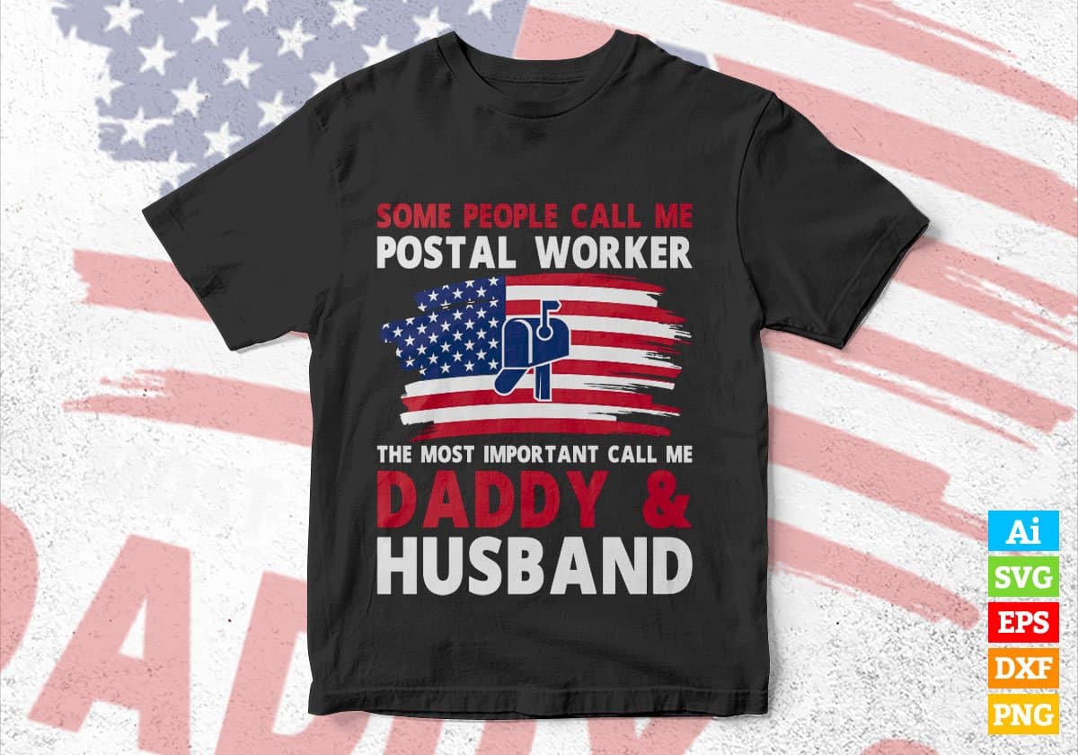 Some People Call Me Postal Worker The Most Important Call Me Daddy Editable Vector T-shirt Design Svg Files