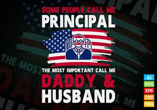 Some People Call Me Principal The Most Important Call Me Daddy Editable Vector T-shirt Design Svg Files
