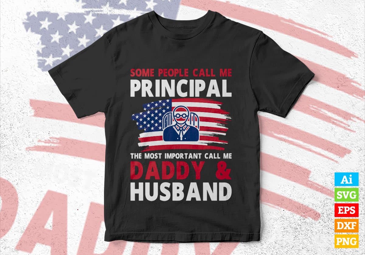 Some People Call Me Principal The Most Important Call Me Daddy Editable Vector T-shirt Design Svg Files