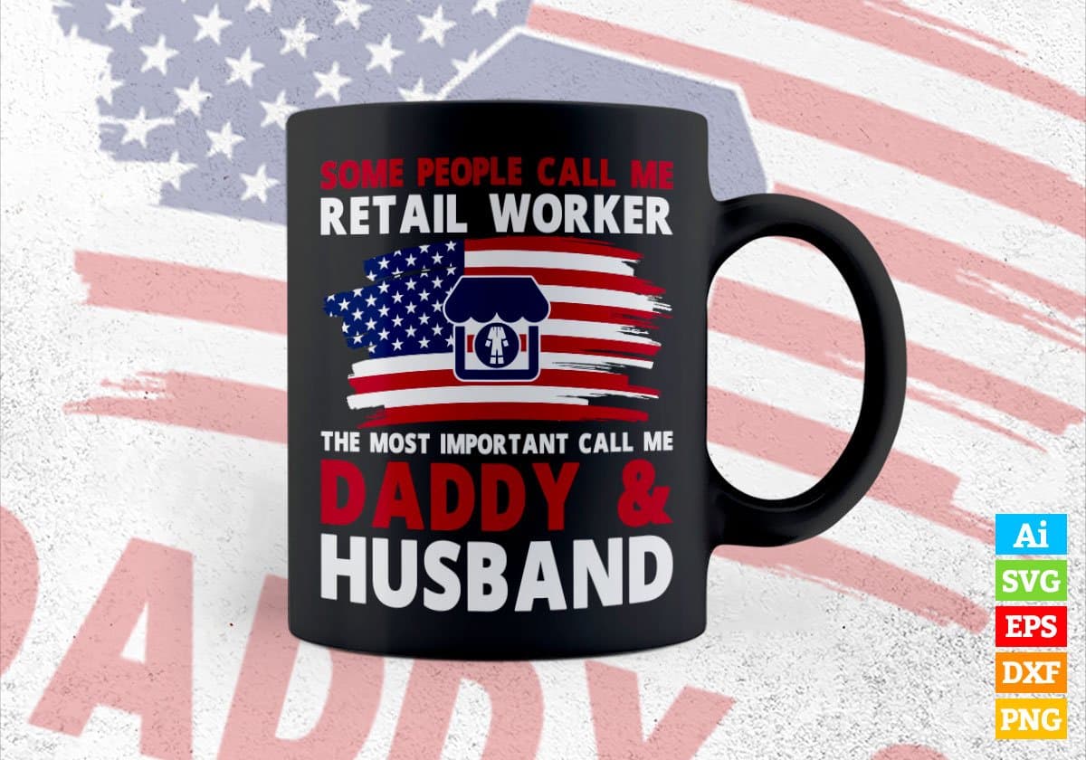 Some People Call Me Retail Worker The Most Important Call Me Daddy Editable Vector T-shirt Design Svg Files