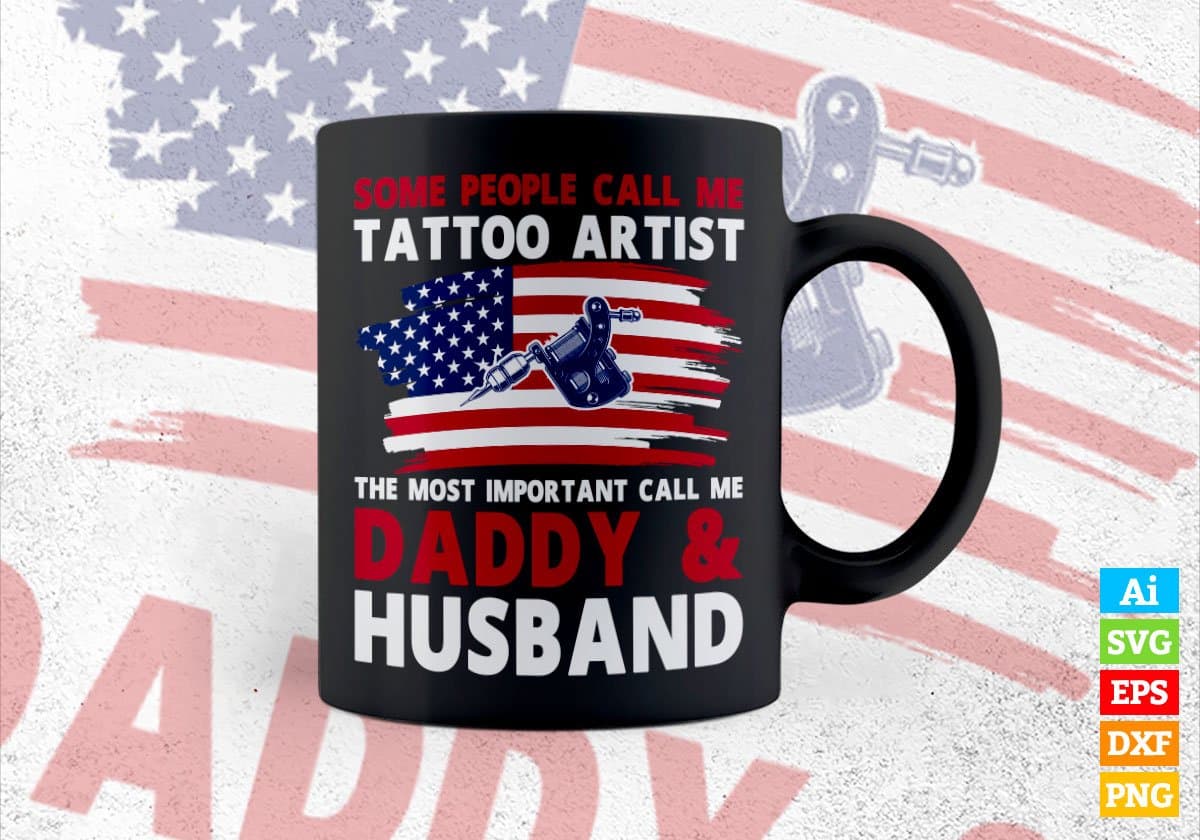 Some People Call Me Tattoo Artist The Most Important Call Me Daddy Editable Vector T-shirt Design Svg Files