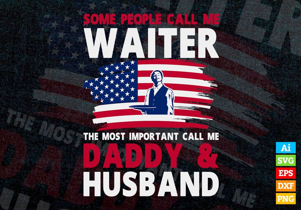 Some People Call Me Waiter The Most Important Call Me Daddy Editable Vector T-shirt Design Svg Files