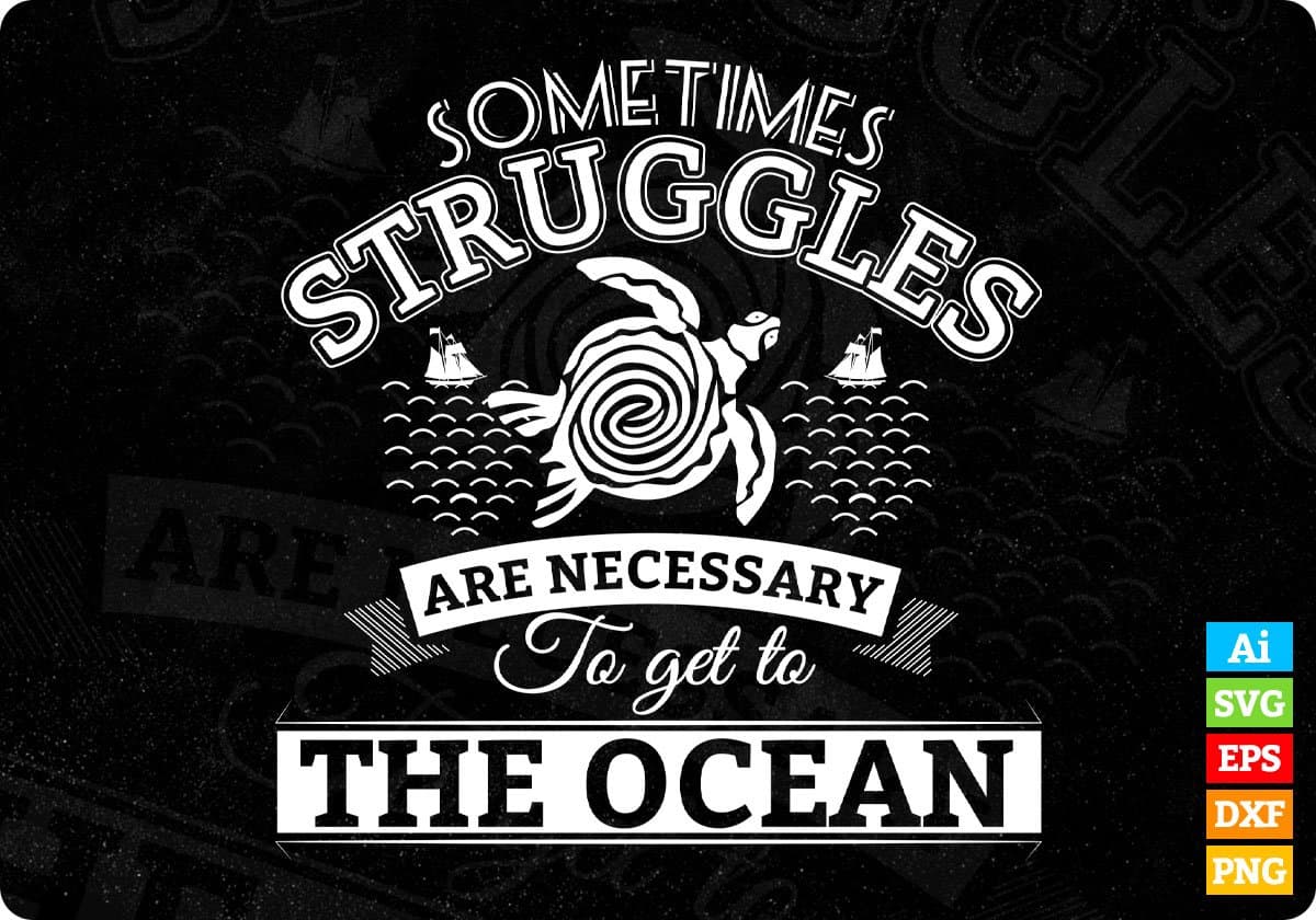 Sometimes Struggles Are Necessary To Get To Ocean T shirt Design In Svg Png Printable Files