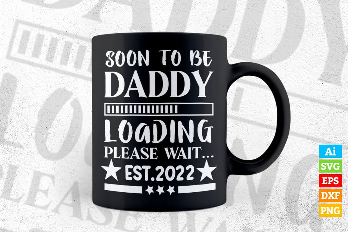 Soon To Be Daddy Loading Please Wait EST 2022 Vector T shirt Design in Ai Png Svg Files