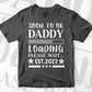Soon To Be Daddy Loading Please Wait EST 2022 Vector T shirt Design in Ai Png Svg Files