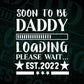 Soon To Be Daddy Loading Please Wait EST 2022 Vector T shirt Design in Ai Png Svg Files