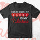 Sorry Boys My Daddy Is My Valentine Valentine's Day Editable Vector T-shirt Design in Ai Svg Png Files