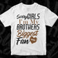 Sorry Girls I'm My Brothers Biggest Fan T shirt Design In Png Svg Cutting Printable Files