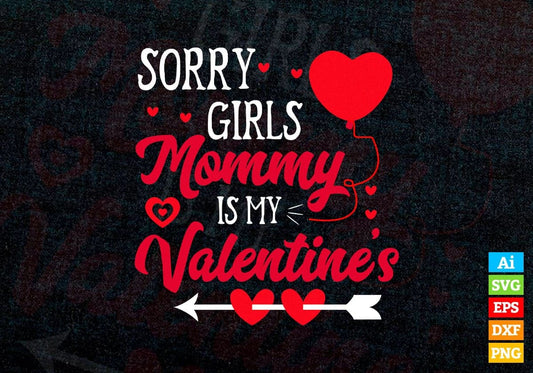 Sorry Girls Mommy Is My Valentine's Editable Vector T-shirt Design in Ai Svg Png Files