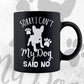 Sorry i Can Not My Dog Said No Animal Vector T-shirt Design in Ai Svg Png Files