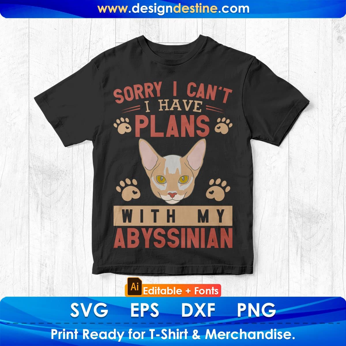 Sorry I can't I have plans with my Abyssinian Cat Editable T-shirt Design in Ai Png Svg Cutting Printable Files