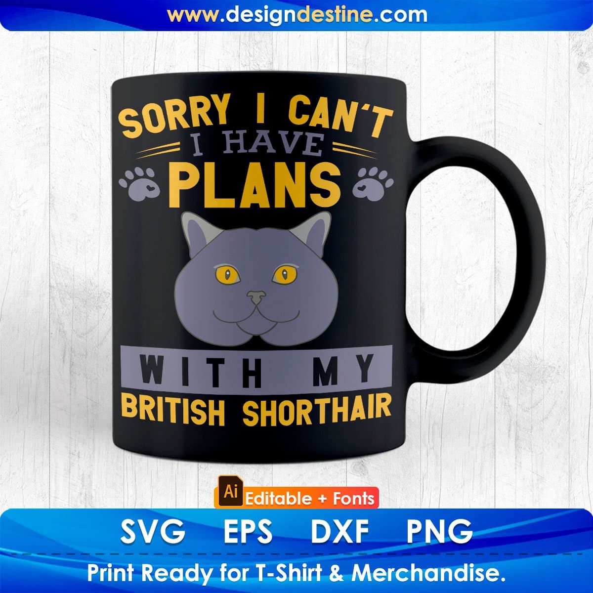 Sorry I Can't I Have Plans With My British Shorthair Cat Editbale T-shirt Design in Ai Png Svg Cutting Printable Files
