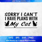 Sorry I Can't I Have Plans With My Cat T shirt Design In Svg Png Cutting Printable Files
