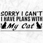 Sorry I Can't I Have Plans With My Cat T shirt Design In Svg Png Cutting Printable Files